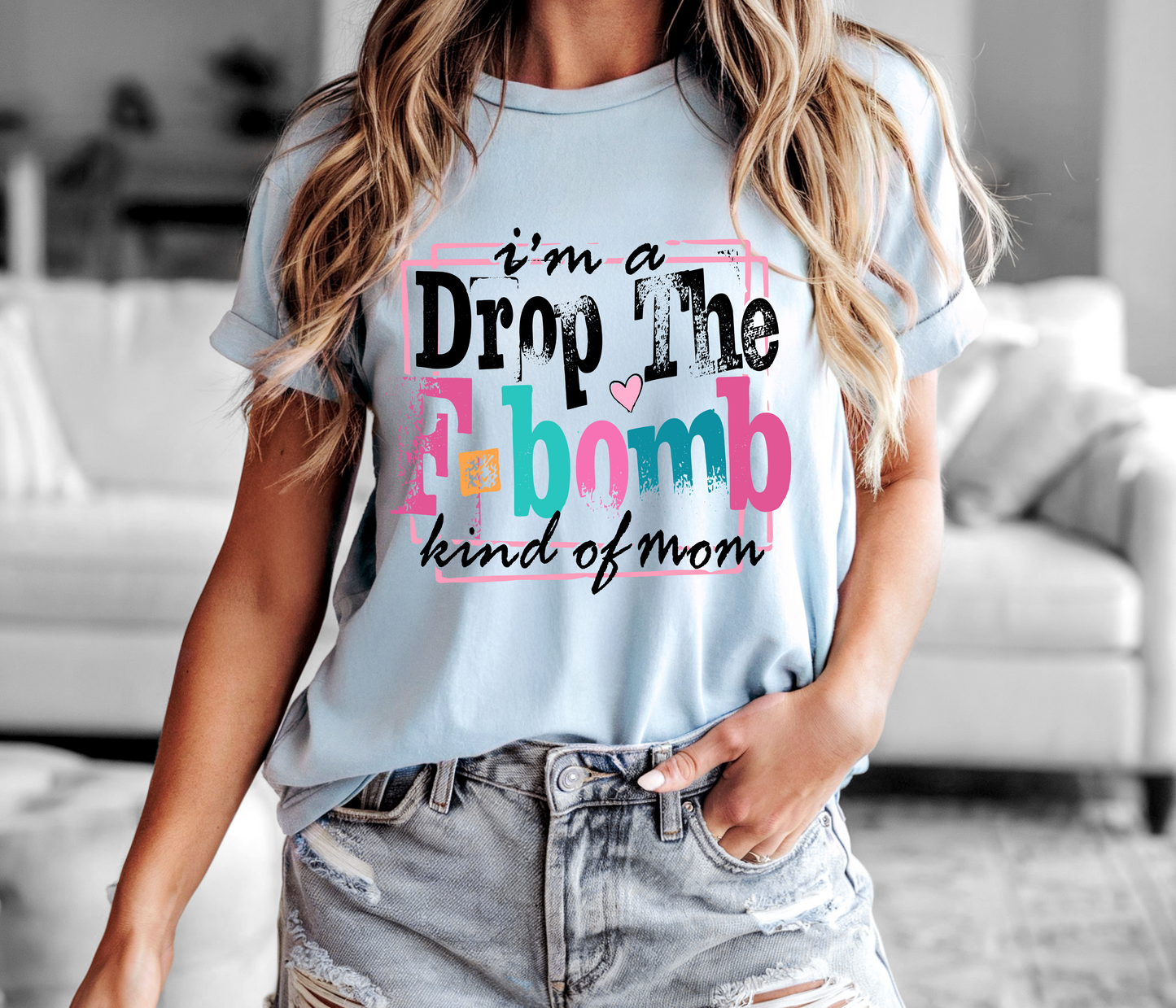 I’m A Drop The F Bomb Kind Of Mom