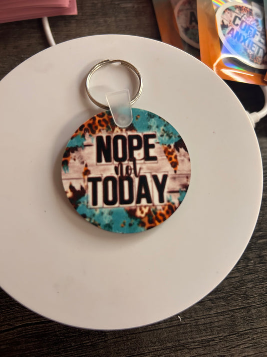 Nope Not Today Keychain