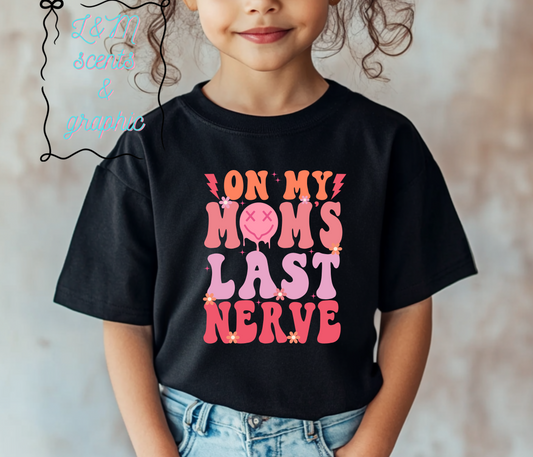 On My Moms Last Nerve T Shirt