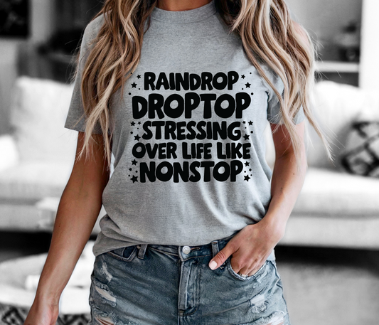 Raindrop Droptop Stressing Over Life Like Nonstop