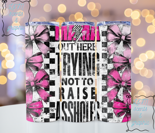 Mama out here trying to not raise a**holes